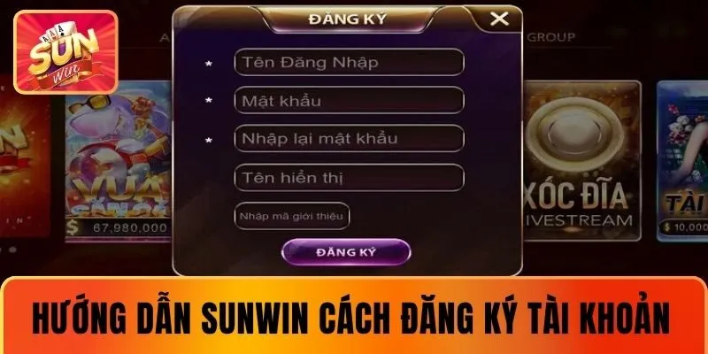 Hướng dẫn các bước đăng ký tài khoản SUNWIN đơn giản