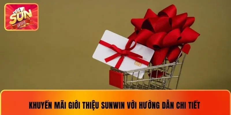 Khuyến mãi giới thiệu SUNWIN với hướng dẫn chi tiết