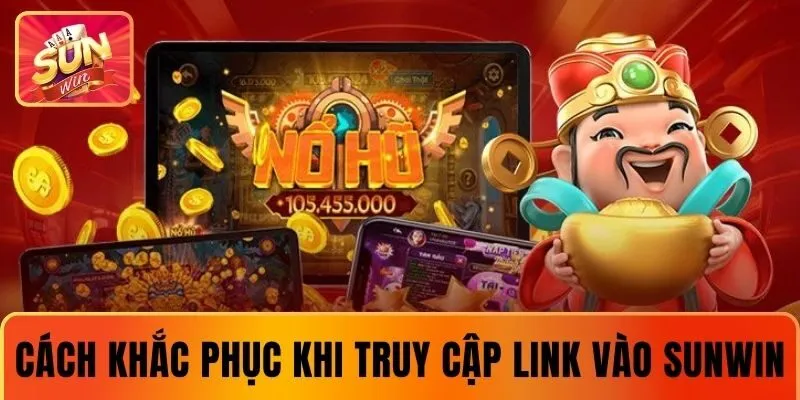 Một vài tips khắc phục khi link vào SUNWIN bị chặn