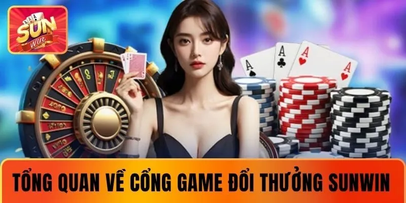 Tổng quan về cổng game đổi thưởng SUNWIN