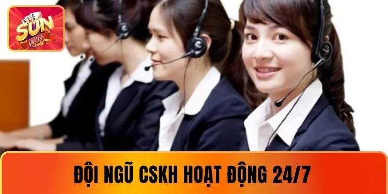 Đội ngũ CSKH hoạt động 24/7