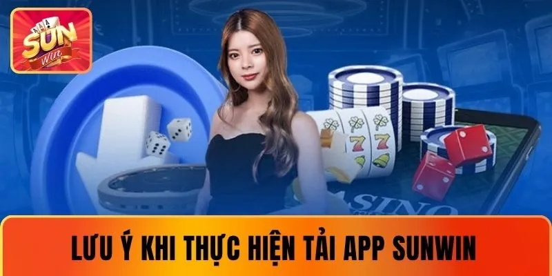 Lưu ý khi hội viên thực hiện thao tác tải app